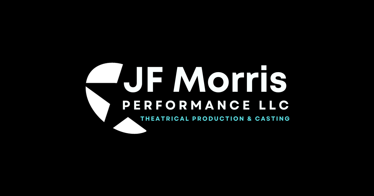 JF Morris Performance LLC | Theatrical Productions and Casting